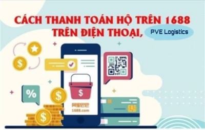 7.Hướng Dẫn Cách Thanh Toán Hộ 1688 Trên Điện Thoại Của PVE Logistics