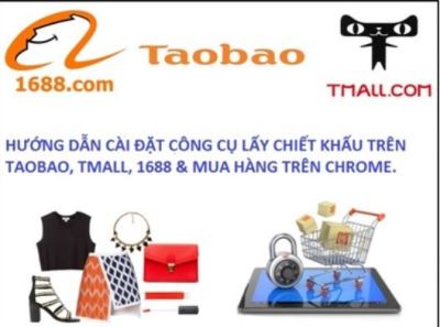 5.HƯỚNG DẪN CÀI ĐẶT CÔNG CỤ LẤY CHIẾT KHẤU TRÊN TAOBAO, TMALL, 1688 & MUA HÀNG TRÊN CHROME